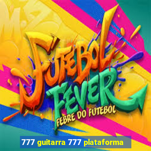 777 guitarra 777 plataforma